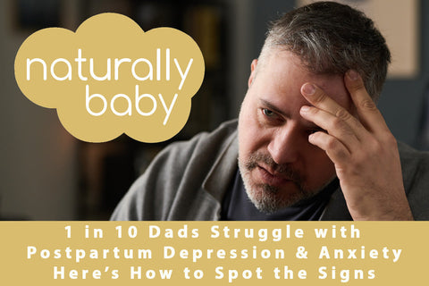 1 in 10 Dads Struggle with Postpartum Depression and Anxiety