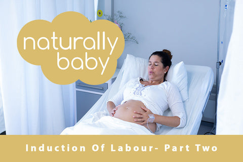 Induction of Labour – Part Two: What to Expect and How It Works