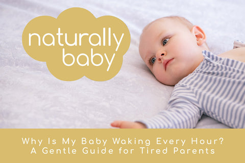 Why Is My Baby Waking Every Hour? A Gentle Guide for Tired Parents