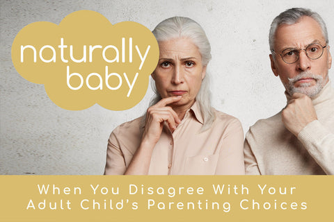 When You Disagree With Your Adult Child’s Parenting Choices